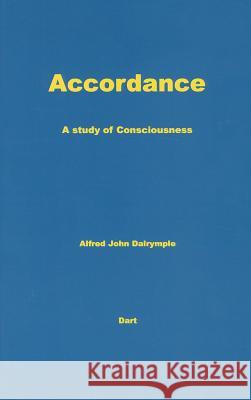 Accordance: A Study of Consciousness Alfred John Dalrymple 9780984624270 Dalrymple Books - książka