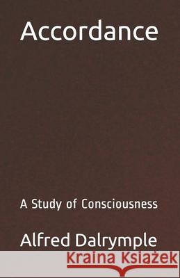 Accordance: A Study of Consciousness Alfred John Dalrymple 9781987623260 Createspace Independent Publishing Platform - książka