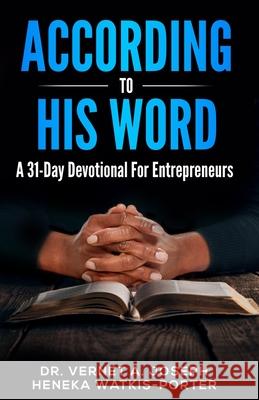 According To His Word: A 31 Day Devotional For Entrepreneurs Heneka Watkis-Porter Vernet a. Joseph 9780996862882 Live 2 Produce - książka