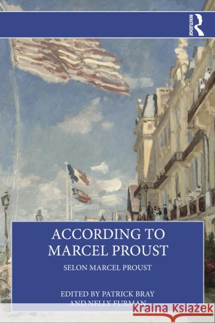 According to Marcel Proust: Selon Marcel Proust Patrick Bray Nelly Furman 9781032941615 Routledge - książka