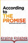 According to The Promise: Devotions for Daily Living Hollingsworth, R. David 9781458321183 Lulu.com