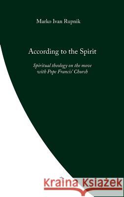 According to the Spirit: Spiritual theology on the move with Pope Francis' Church Rupnik, Marko Ivan 9780648497738 Coventry Press - książka