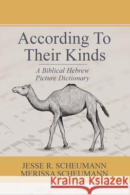 According to their Kinds: A Biblical Hebrew Picture Dictionary Jesse R. Scheumann Merissa Scheumann 9781942697602 Glossahouse - książka