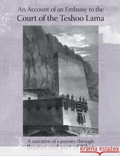 Account of an Embassy to the Court of the Teshoo Lama in Tibet: Containing a Narrative of a Journey Through Bootan, and a Part of Tibet Samuel Turner 9781905748143 Rediscovery Books - książka