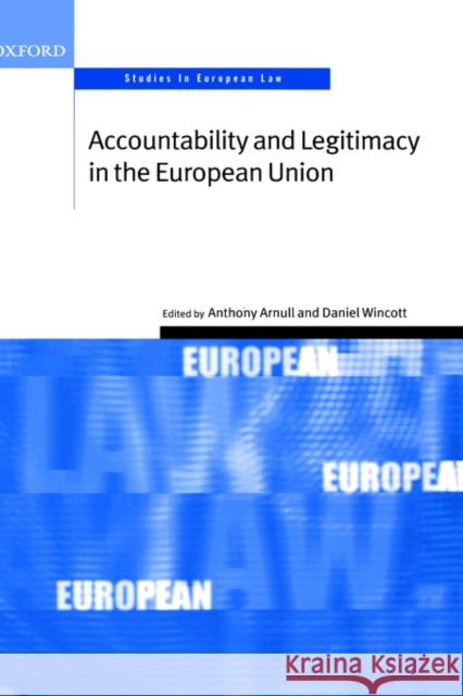 Accountability and Legitimacy in the European Union Anthony Arnull Daniel Wincott 9780199255603 Oxford University Press - książka