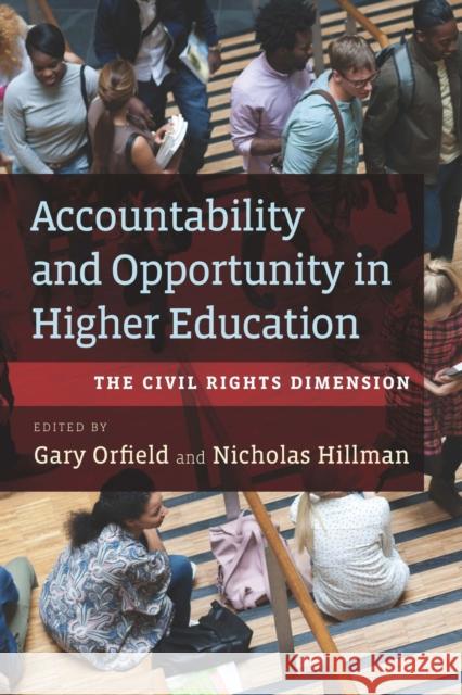 Accountability and Opportunity in Higher Education: The Civil Rights Dimension Gary Orfield Nicholas W. Hillman 9781682531471 Harvard Education PR - książka