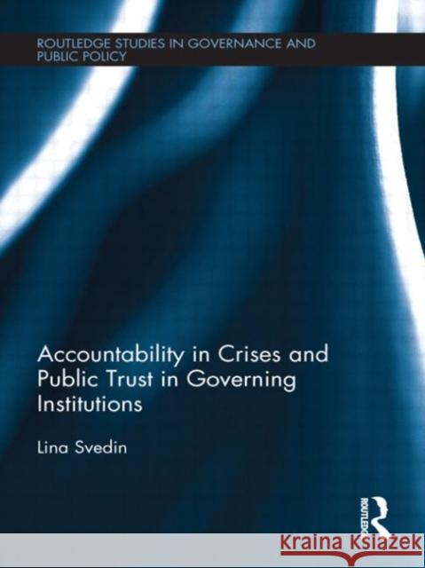 Accountability in Crises and Public Trust in Governing Institutions Lina Svedin 9780415615839 Routledge - książka