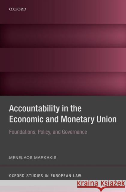 Accountability in the Economic and Monetary Union: Foundations, Policy, and Governance Menelaos Markakis 9780198845263 Oxford University Press, USA - książka