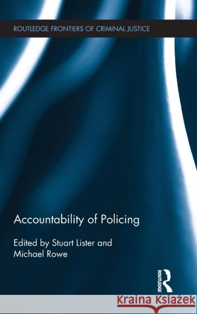 Accountability of Policing Michael Rowe Stuart Lister 9780415715331 Routledge - książka