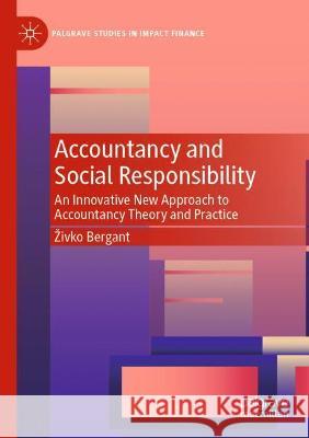 Accountancy and Social Responsibility: An Innovative New Approach to Accountancy Theory and Practice Bergant, Zivko 9783030779306 Springer International Publishing - książka