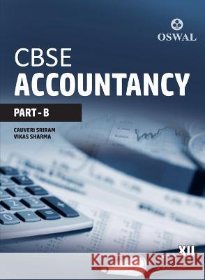 Accountancy (Part B): Textbook for CBSE Class 12 Cauveri Sriram Vikas Sharma 9789387660878 Oswal Printers & Publishers Pvt Ltd - książka