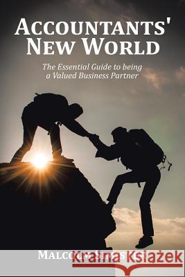 Accountants' New World: The Essential Guide to being a Valued Business Partner Malcolm Simister 9781514445006 Xlibris - książka