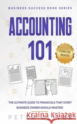 Accounting 101: The ultimate guide to financials that every business owner should master! students, entrepreneurs, and the curious wil Reads, Concise 9781521810668 Independently Published - książka
