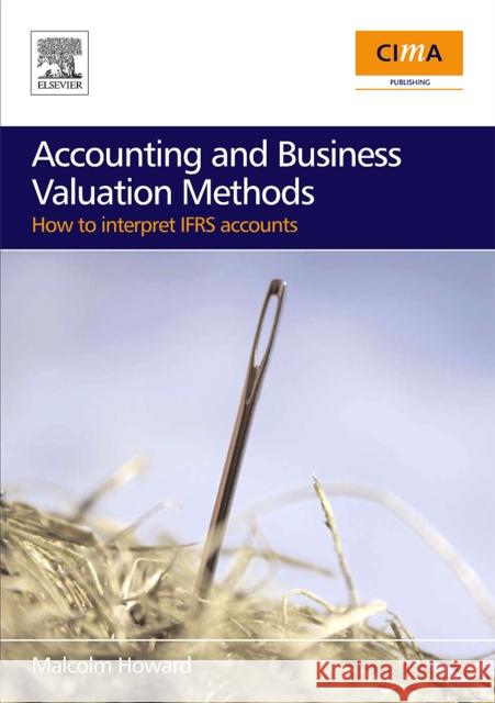 Accounting and Business Valuation Methods: How to Interpret IFRS Accounts Howard, Malcolm 9780750684682 Cima - książka