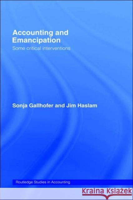 Accounting and Emancipation: Some Critical Interventions Gallhofer, Sonja 9780415220149 Routledge - książka