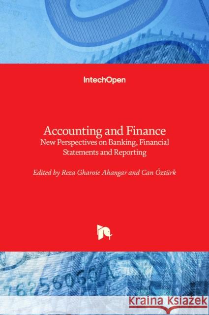 Accounting and Finance: New Perspectives on Banking, Financial Statements and Reporting Reza Gharoi Can Ozturk 9781839681974 Intechopen - książka