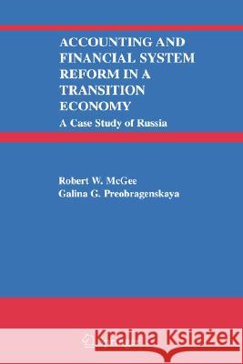 Accounting and Financial System Reform in a Transition Economy: A Case Study of Russia Robert W. McGee Galina G. Preobragenskaya 9780387238470 Springer - książka