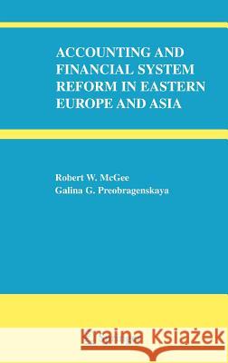 Accounting and Financial System Reform in Eastern Europe and Asia Robert W. McGee Galina G. Preobragenskaya R. W. McGee 9780387257099 Springer - książka