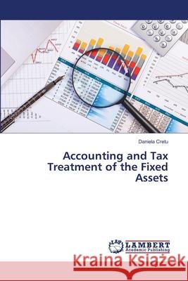 Accounting and Tax Treatment of the Fixed Assets Cretu Daniela 9783659490866 LAP Lambert Academic Publishing - książka
