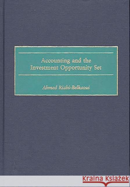 Accounting and the Investment Opportunity Set Ahmed Riahi-Belkaoui 9781567203677 Quorum Books - książka