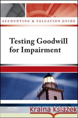 Accounting and Valuation Guide: Testing Goodwill for Impairment American Institute of Certified Public A 9781937352806 Wiley - książka