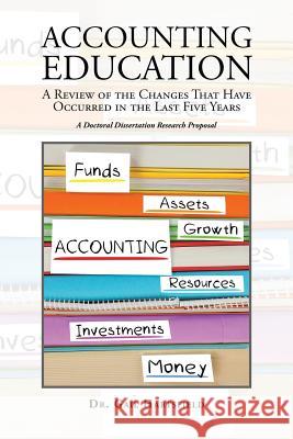 Accounting Education: A Review of the Changes That Have Occurred in the Last Five Years Dr Gail Hartsfield 9781543415254 Xlibris Us - książka