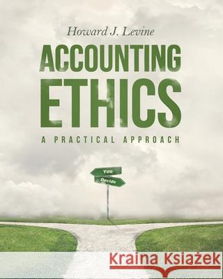 Accounting Ethics: A Practical Approach Howard J. Levine 9781733259552 Howard J. Levine - książka