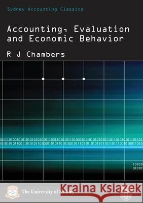 Accounting, Evaluation and Economic Behavior Raymond J. Chambers   9781920898298 Sydney University Press - książka