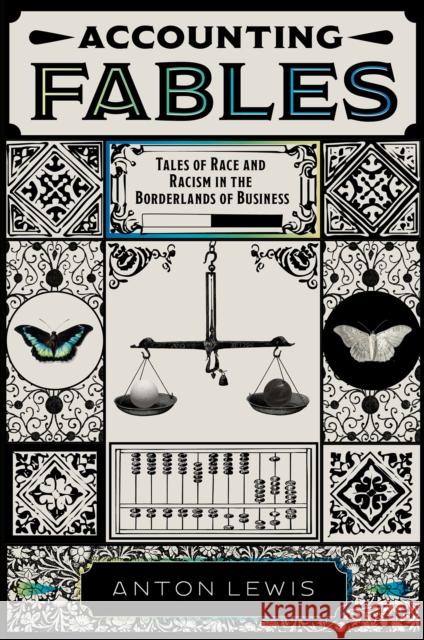 Accounting Fables: Tales of Race and Racism in the Borderlands of Business Anton Lewis 9781801170703 Emerald Publishing Limited - książka