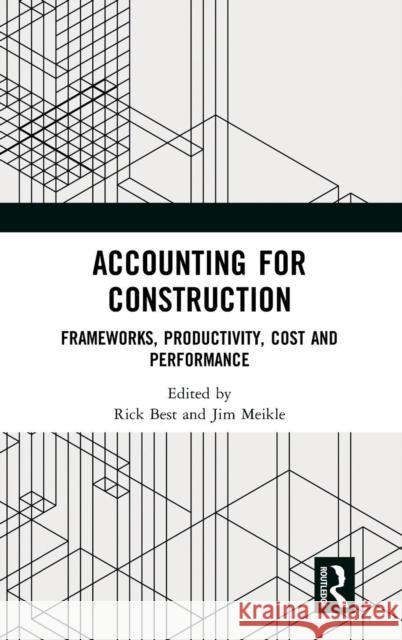 Accounting for Construction: Frameworks, Productivity, Cost and Performance Rick Best Jim Meikle 9781138293977 Routledge - książka