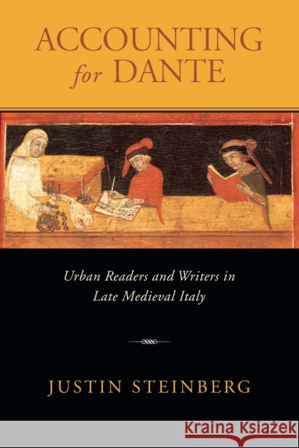 Accounting for Dante: Urban Readers and Writers in Late Medieval Italy Steinberg, Justin 9780268041229 University of Notre Dame Press - książka