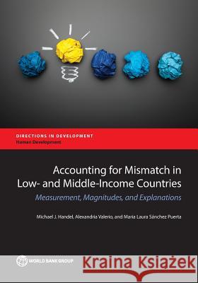 Accounting for Mismatch in Low- And Middle-Income Countries: Measurement, Magnitudes, and Explanations Handel, Michael J. 9781464809088 World Bank Publications - książka