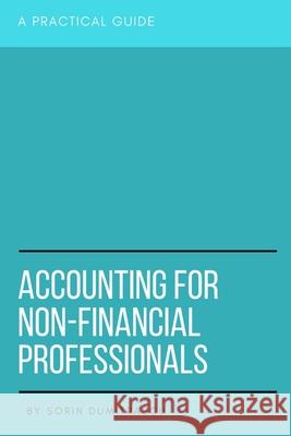 Accounting for Non-Financial Professionals: A Practical Guide Sorin Dumitrascu 9781549755477 Independently Published - książka