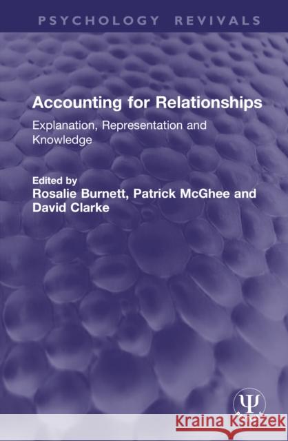 Accounting for Relationships: Explanation, Representation and Knowledge Rosalie Burnett Patrick McGhee David Clarke 9781041291053 Routledge - książka