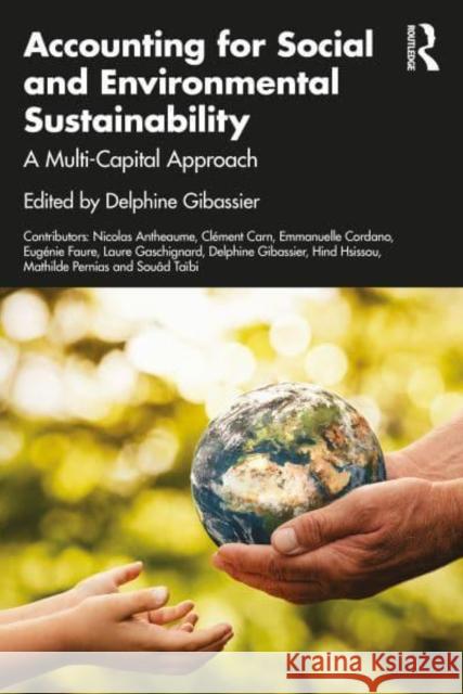 Accounting for Social and Environmental Sustainability: A Multi-Capital Approach Delphine Gibassier 9781032883939 Taylor & Francis Ltd - książka