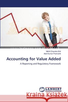 Accounting for Value Added Nikhil Chandra Shil Alok Kumar Pramanik 9783659001086 LAP Lambert Academic Publishing - książka