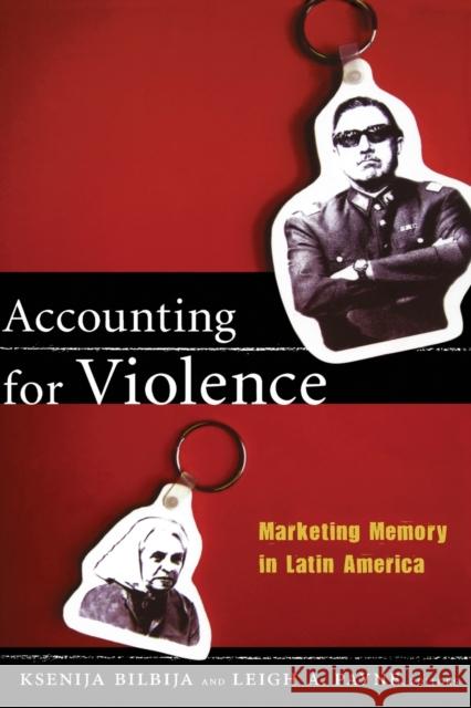 Accounting for Violence: Marketing Memory in Latin America Payne, Leigh A. 9780822350422 Duke University Press Books - książka