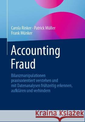 Accounting Fraud: Bilanzmanipulationen Praxisorientiert Verstehen Und Mit Datenanalysen Frühzeitig Erkennen, Aufklären Und Verhindern Rinker, Carola 9783658363239 Springer Fachmedien Wiesbaden - książka