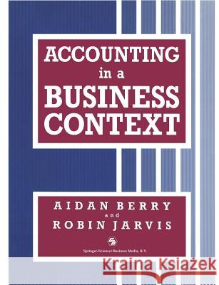 Accounting in a Business Context Aidan Berry and Robin Jarvis 9780412375101 Springer - książka