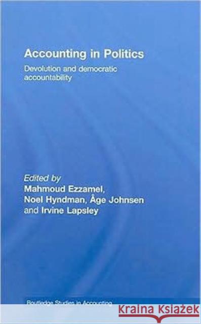 Accounting in Politics: Devolution and Democratic Accountability Ezzamel, Mahmoud 9780415425902 TAYLOR & FRANCIS LTD - książka