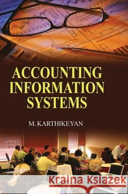 Accounting Information Systems M. Karthikeyan 9789350560624 Discovery Publishing House Pvt Ltd - książka