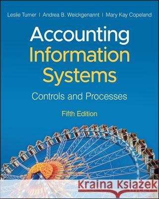 Accounting Information Systems: Controls and Processes Leslie Turner Andrea B. Weickgenannt Mary Kay Copeland 9781119989486 Wiley - książka