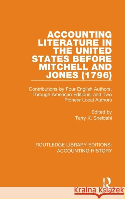 Accounting Literature in the United States Before Mitchell and Jones (1796): Contributions by Four English Authors, Through American Editions, and Two Terry K. Sheldahl 9780367518899 Routledge - książka