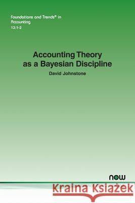 Accounting Theory as a Bayesian Discipline David Johnstone 9781680835304 Now Publishers - książka