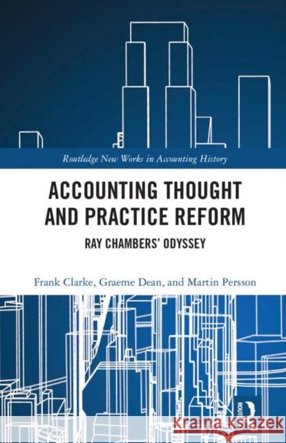 Accounting Thought and Practice Reform: Ray Chambers' Odyssey Frank Clarke Graeme William Dean Martin E. Persson 9781138337596 Routledge - książka