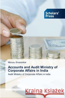 Accounts and Audit Ministry of Corporate Affairs in India Morusu Sivasankar 9786138952909 Scholars' Press - książka