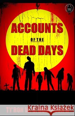 Accounts of The Dead Days Ty'ron W. C. Robinso 9781080842605 Independently Published - książka