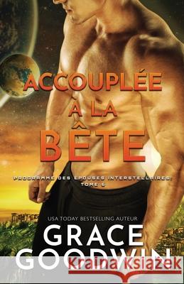 Accouplée à la bête: (Grands caractères) Goodwin, Grace 9781795904728 Ksa Publishing Consultants Inc - książka