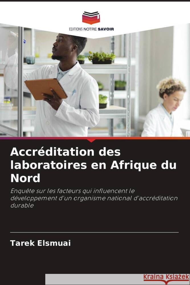 Accreditation des laboratoires en Afrique du Nord Tarek Elsmuai   9786205071601 Editions Notre Savoir - książka