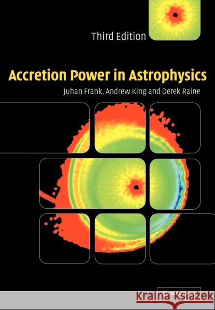 Accretion Power in Astrophysics Juhan Frank A. R. King Andrew King 9780521629577 Cambridge University Press - książka